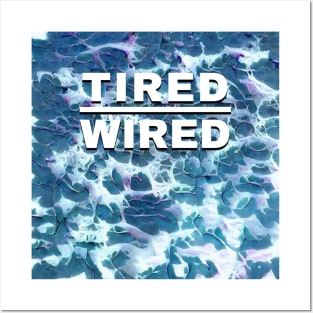 Tired Wired Waves Posters and Art